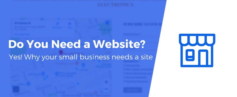 DO I NEED A WEBSITE FOR MY BUSINESS? 8 REASONS WHY YOU NEED A WEBSITE